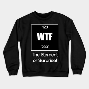 Peroidic system Wtf science biology education gift idea Crewneck Sweatshirt